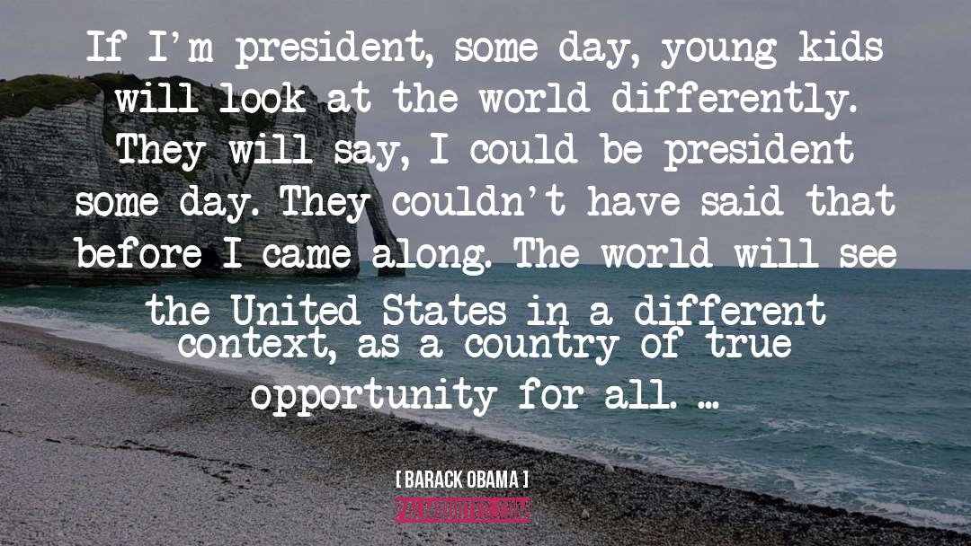 Barack Obama Quotes: If I'm president, some day,