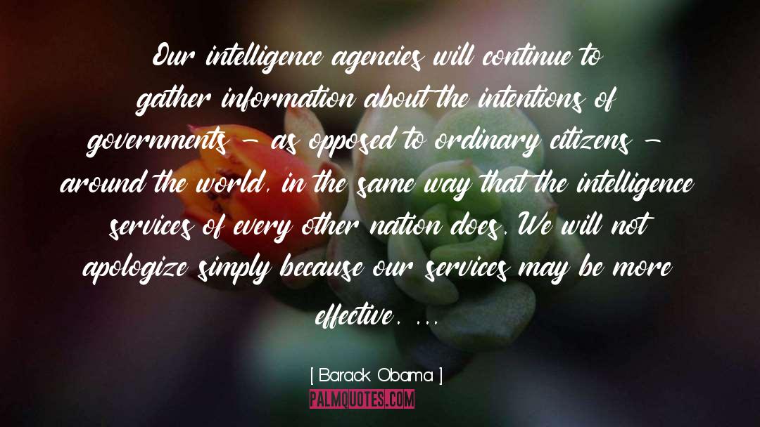 Barack Obama Quotes: Our intelligence agencies will continue