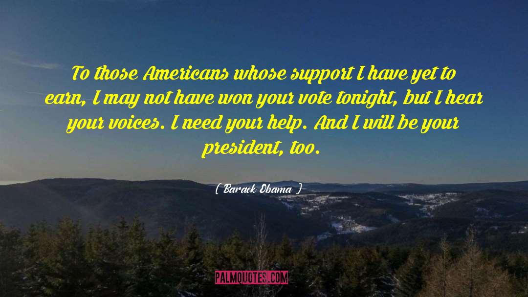 Barack Obama Quotes: To those Americans whose support