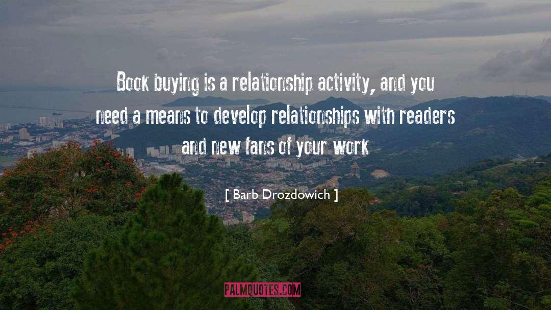 Barb Drozdowich Quotes: Book buying is a relationship