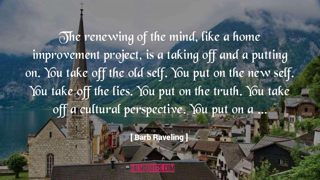 Barb Raveling Quotes: The renewing of the mind,
