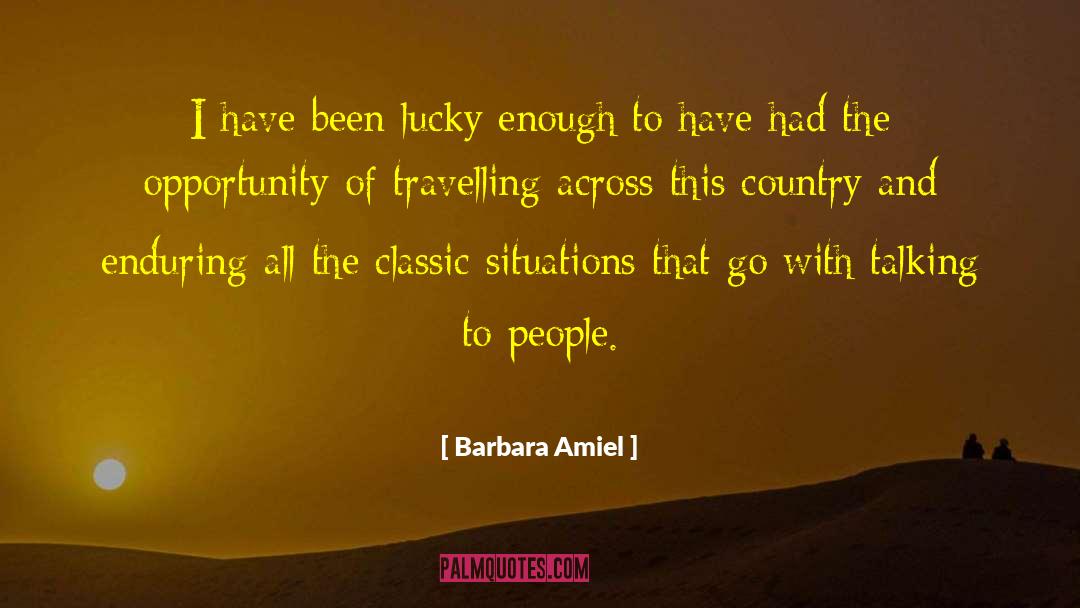 Barbara Amiel Quotes: I have been lucky enough