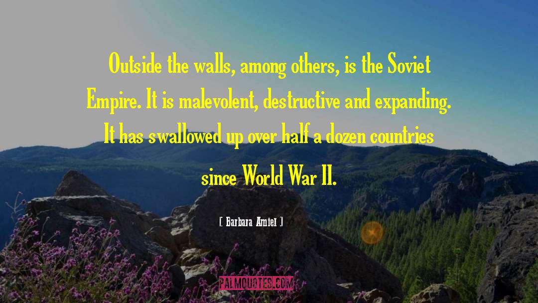 Barbara Amiel Quotes: Outside the walls, among others,