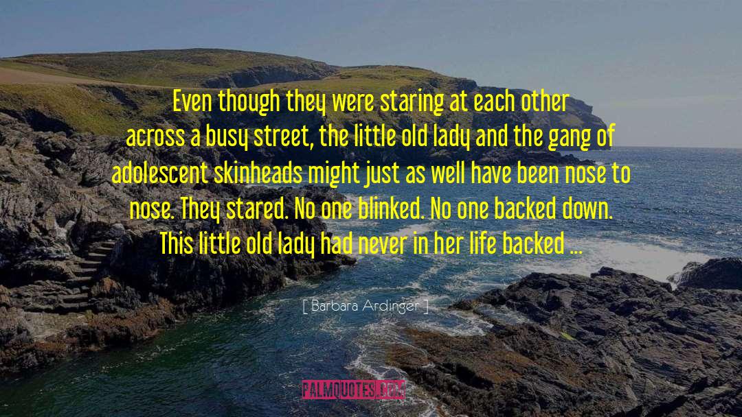 Barbara Ardinger Quotes: Even though they were staring