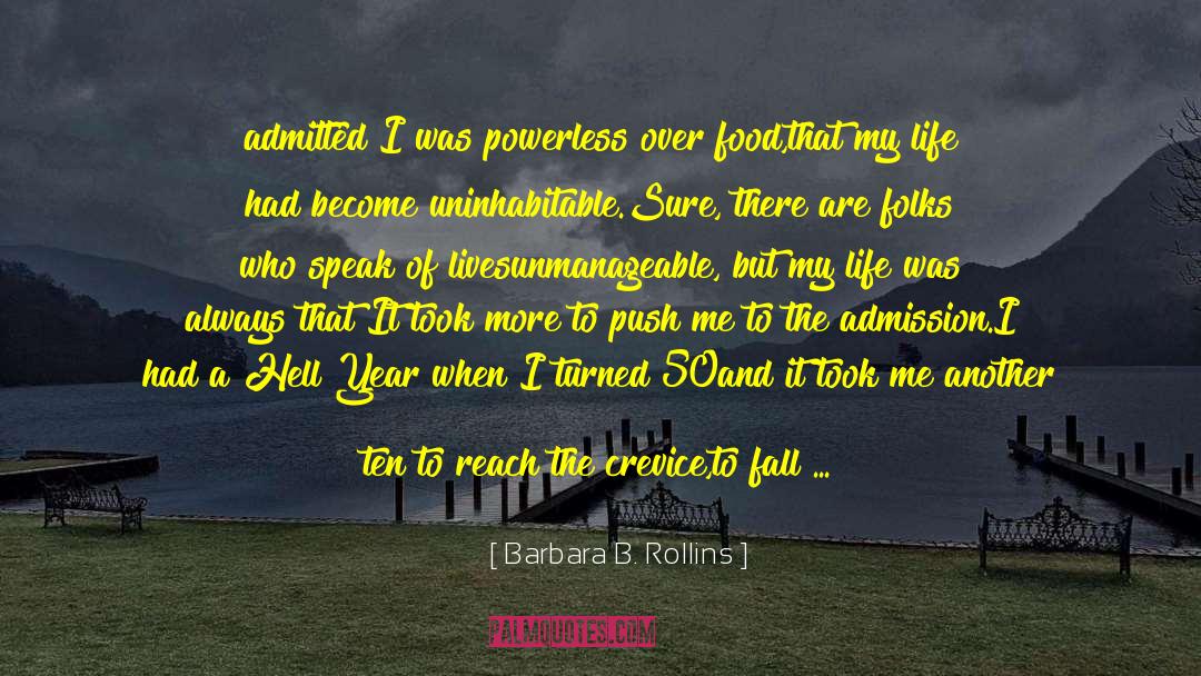 Barbara B. Rollins Quotes: admitted I was powerless over