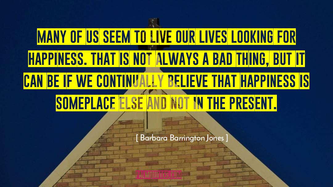 Barbara Barrington Jones Quotes: Many of us seem to