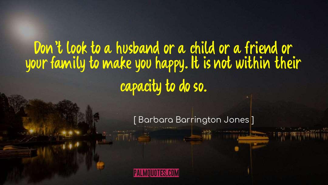 Barbara Barrington Jones Quotes: Don't look to a husband