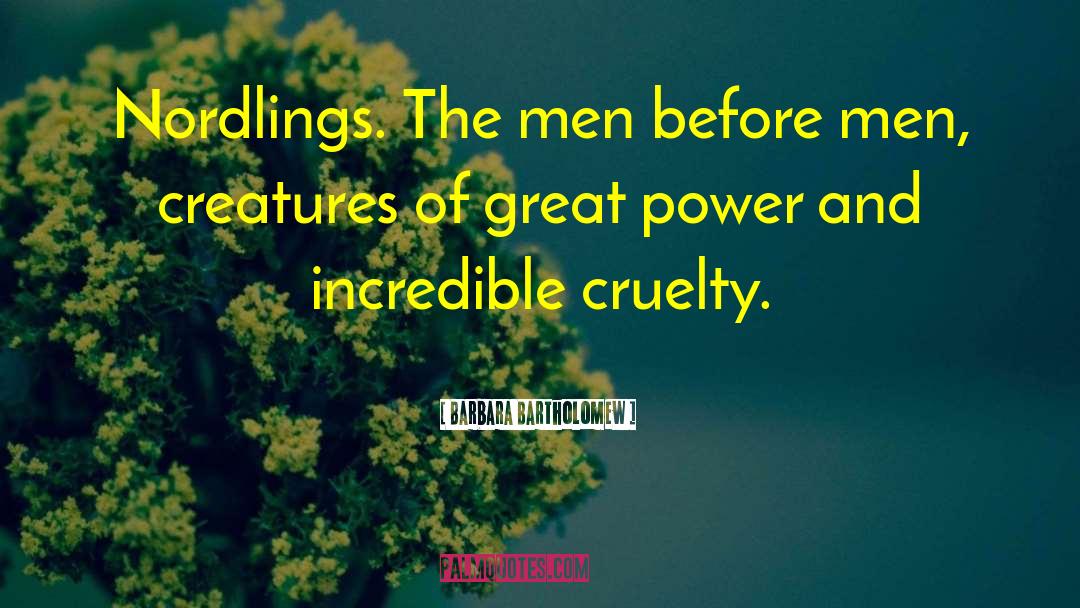 Barbara Bartholomew Quotes: Nordlings. The men before men,