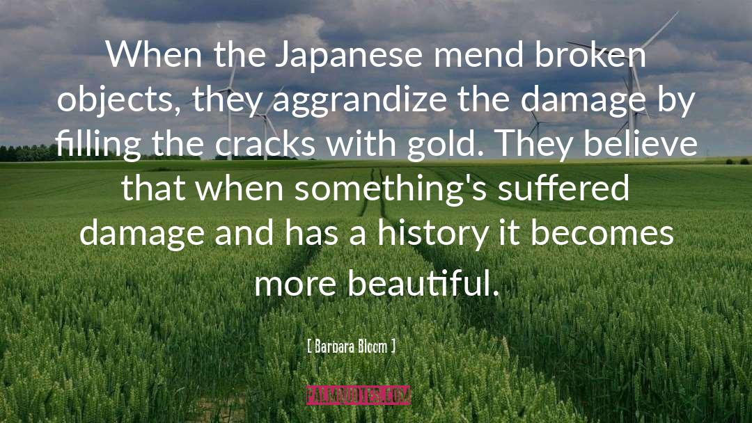 Barbara Bloom Quotes: When the Japanese mend broken