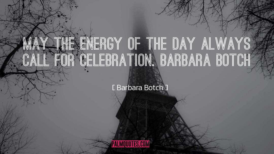 Barbara Botch Quotes: May the energy of the
