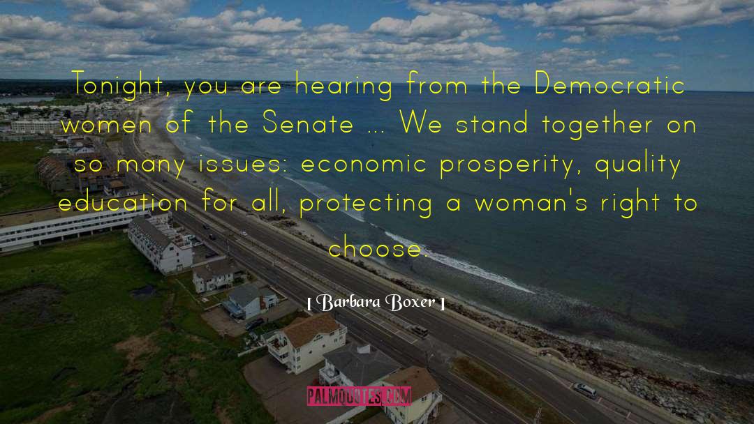 Barbara Boxer Quotes: Tonight, you are hearing from