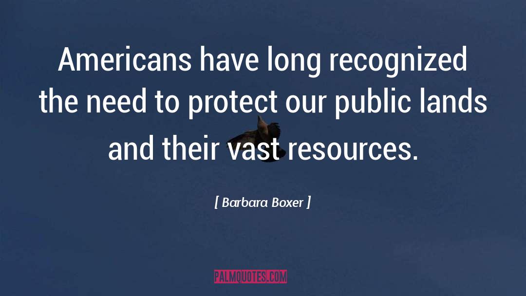 Barbara Boxer Quotes: Americans have long recognized the