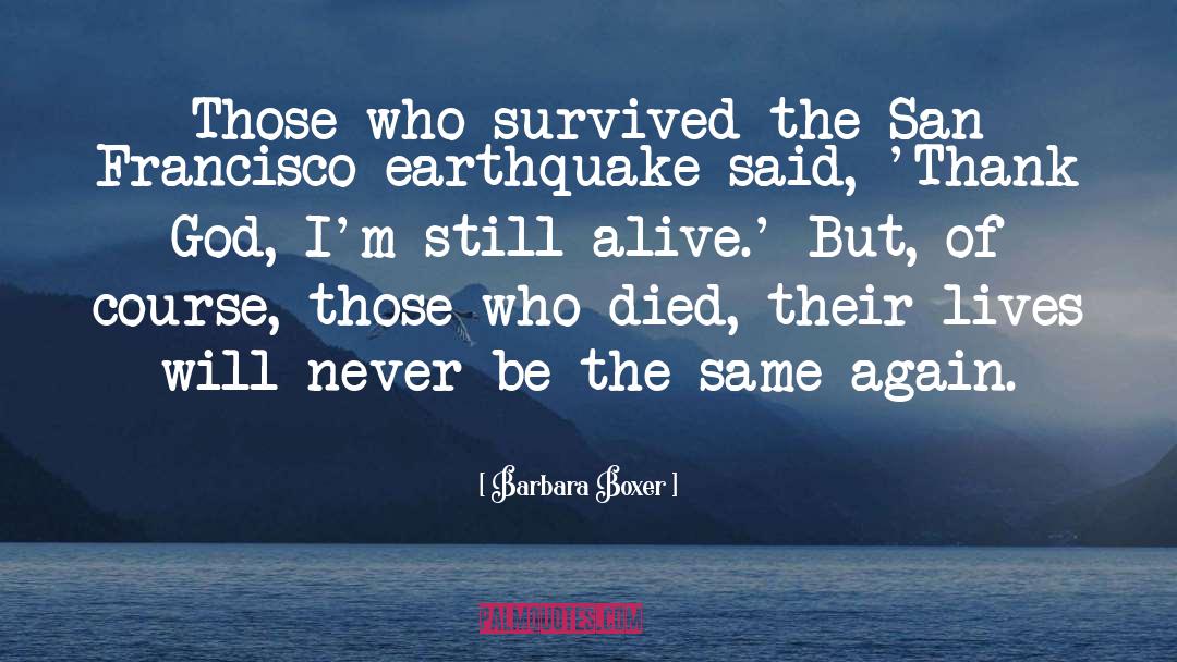 Barbara Boxer Quotes: Those who survived the San