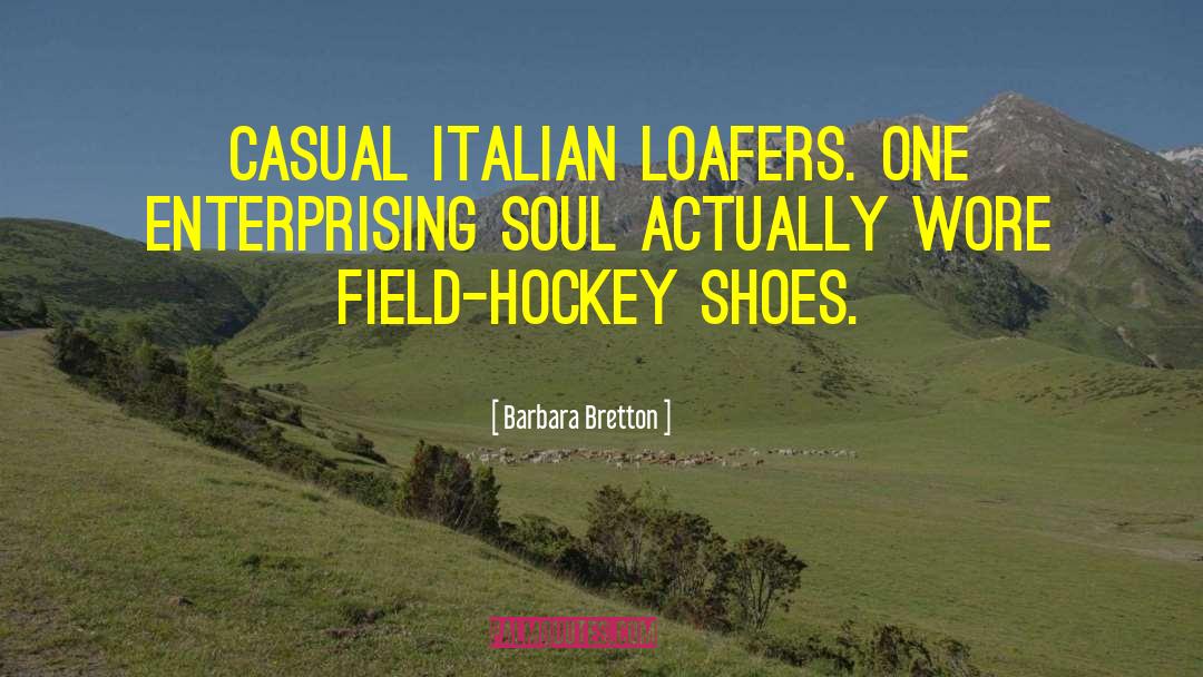 Barbara Bretton Quotes: Casual Italian loafers. One enterprising