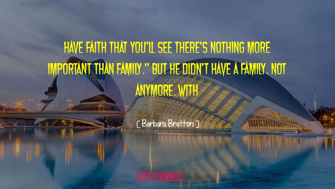 Barbara Bretton Quotes: have faith that you'll see