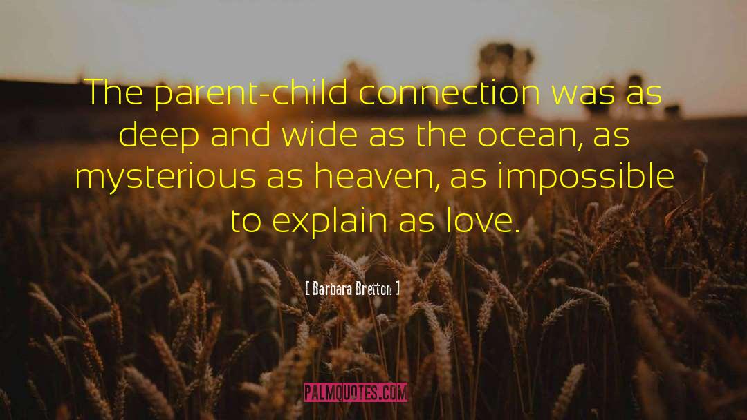 Barbara Bretton Quotes: The parent-child connection was as