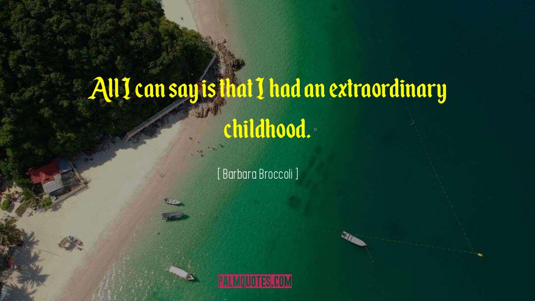 Barbara Broccoli Quotes: All I can say is