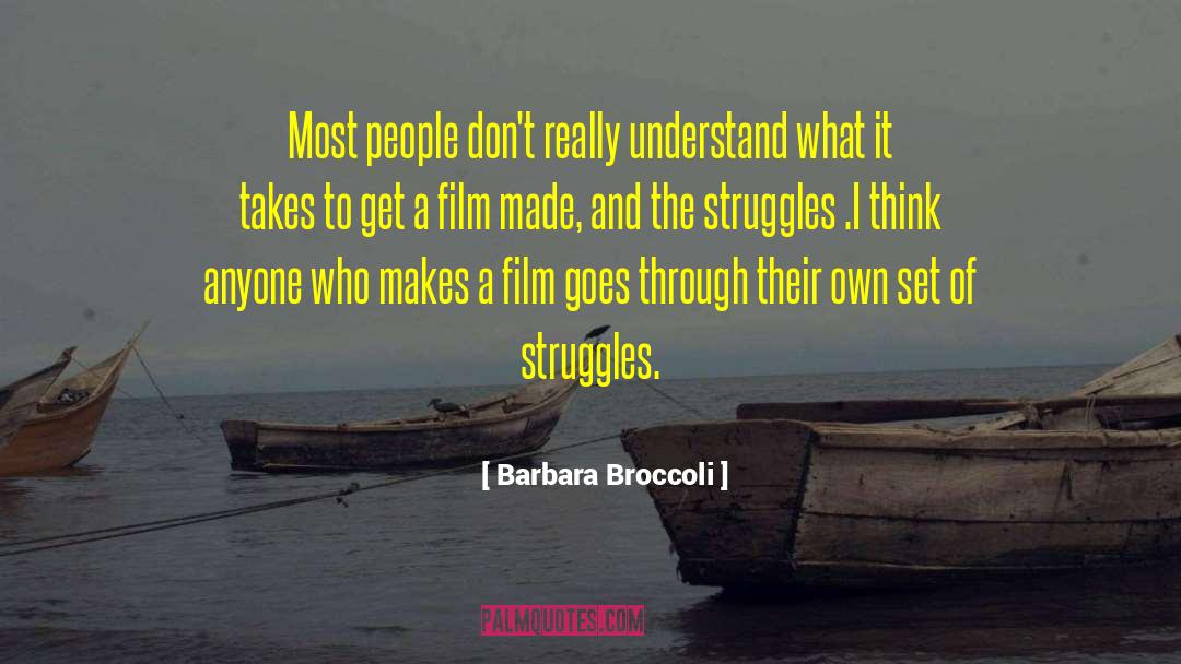 Barbara Broccoli Quotes: Most people don't really understand