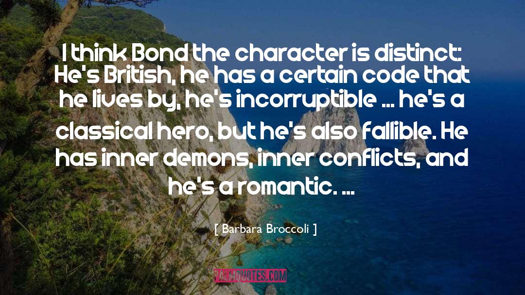 Barbara Broccoli Quotes: I think Bond the character