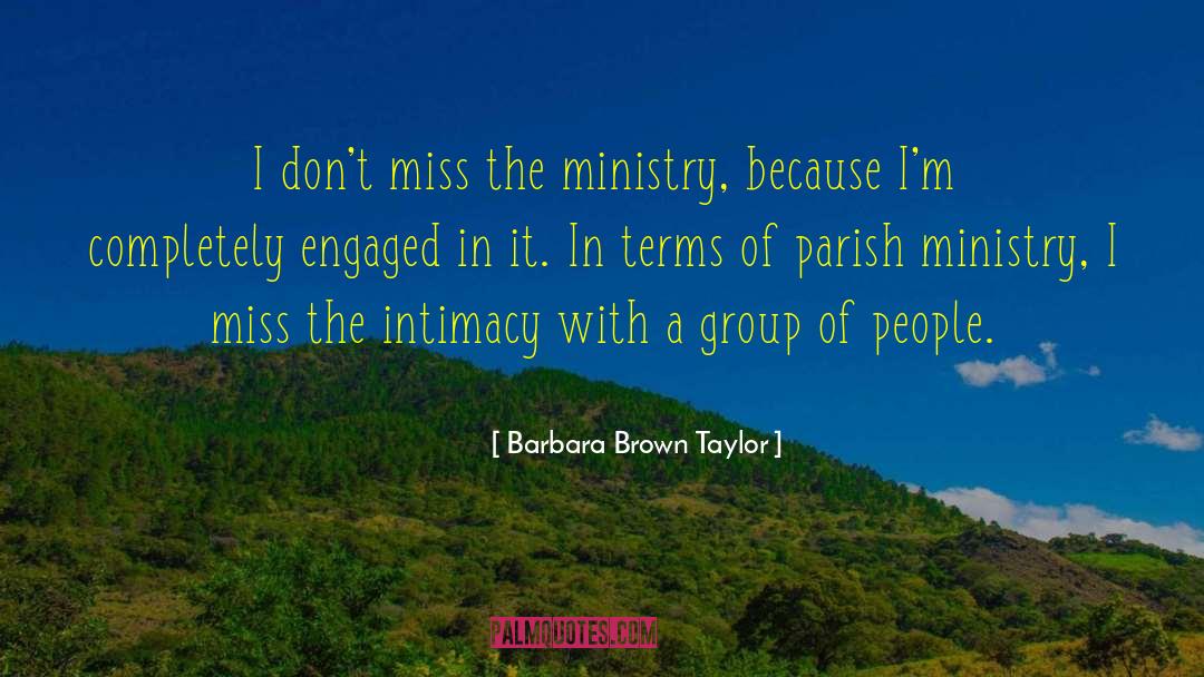 Barbara Brown Taylor Quotes: I don't miss the ministry,