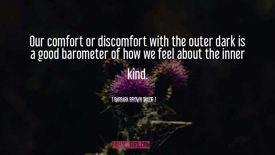 Barbara Brown Taylor Quotes: Our comfort or discomfort with