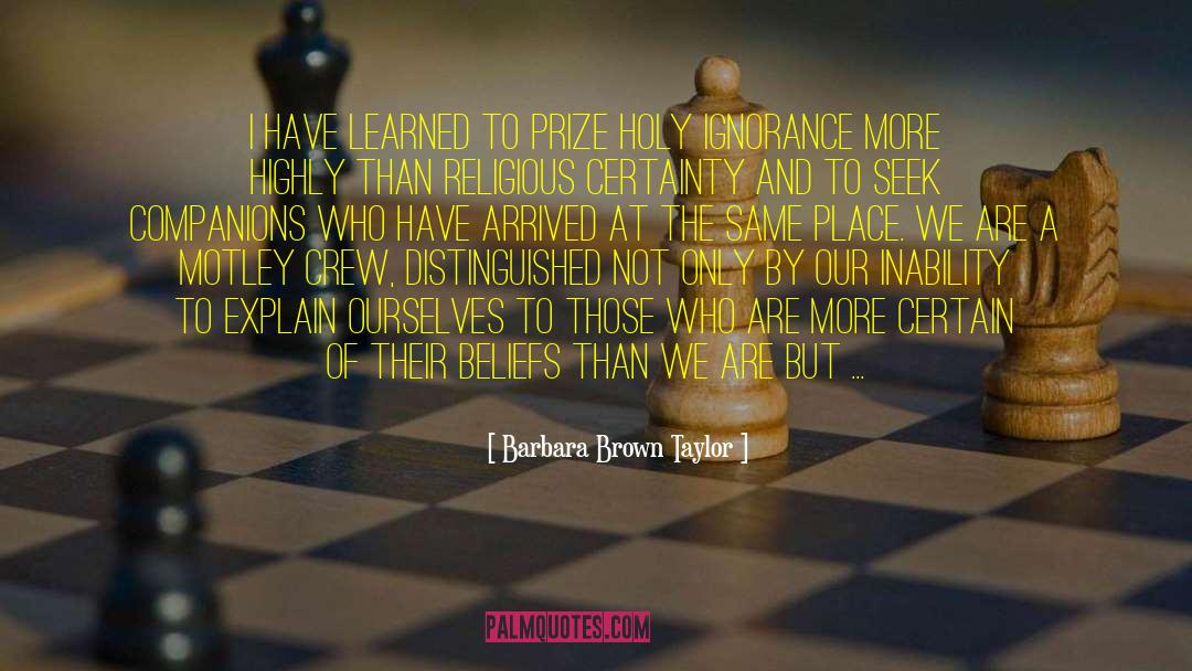 Barbara Brown Taylor Quotes: I have learned to prize