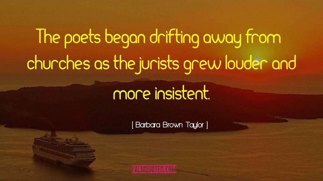 Barbara Brown Taylor Quotes: The poets began drifting away