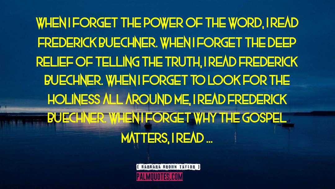 Barbara Brown Taylor Quotes: When I forget the power