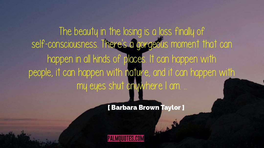 Barbara Brown Taylor Quotes: The beauty in the losing