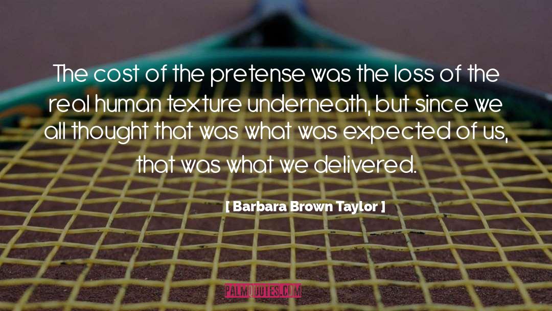 Barbara Brown Taylor Quotes: The cost of the pretense