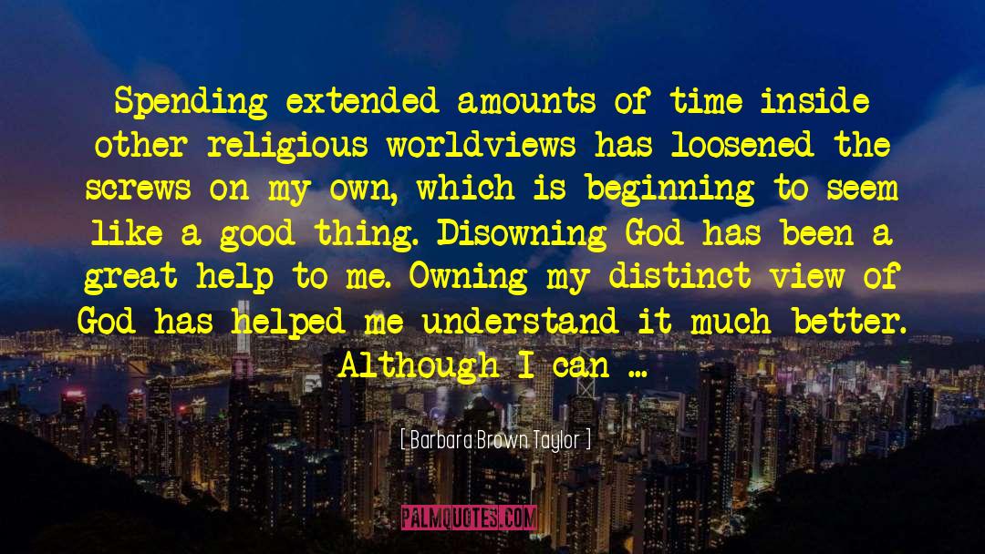 Barbara Brown Taylor Quotes: Spending extended amounts of time