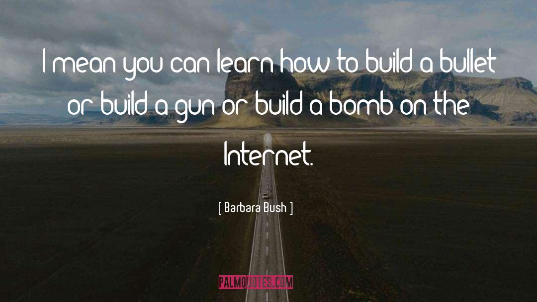 Barbara Bush Quotes: I mean you can learn