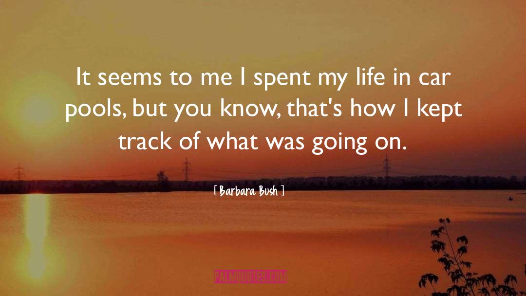 Barbara Bush Quotes: It seems to me I