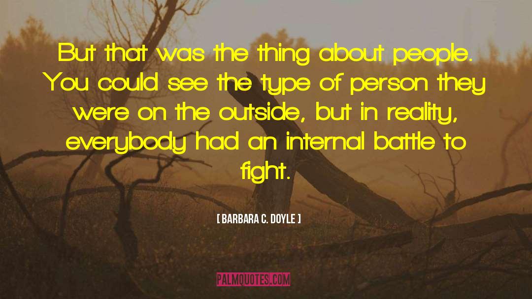 Barbara C. Doyle Quotes: But that was the thing