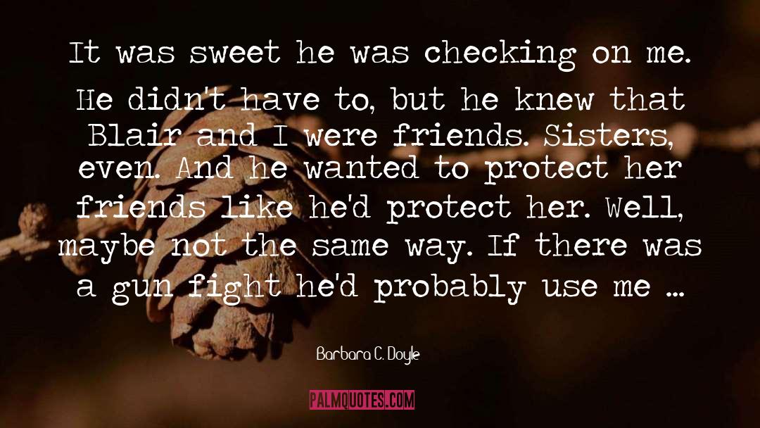 Barbara C. Doyle Quotes: It was sweet he was