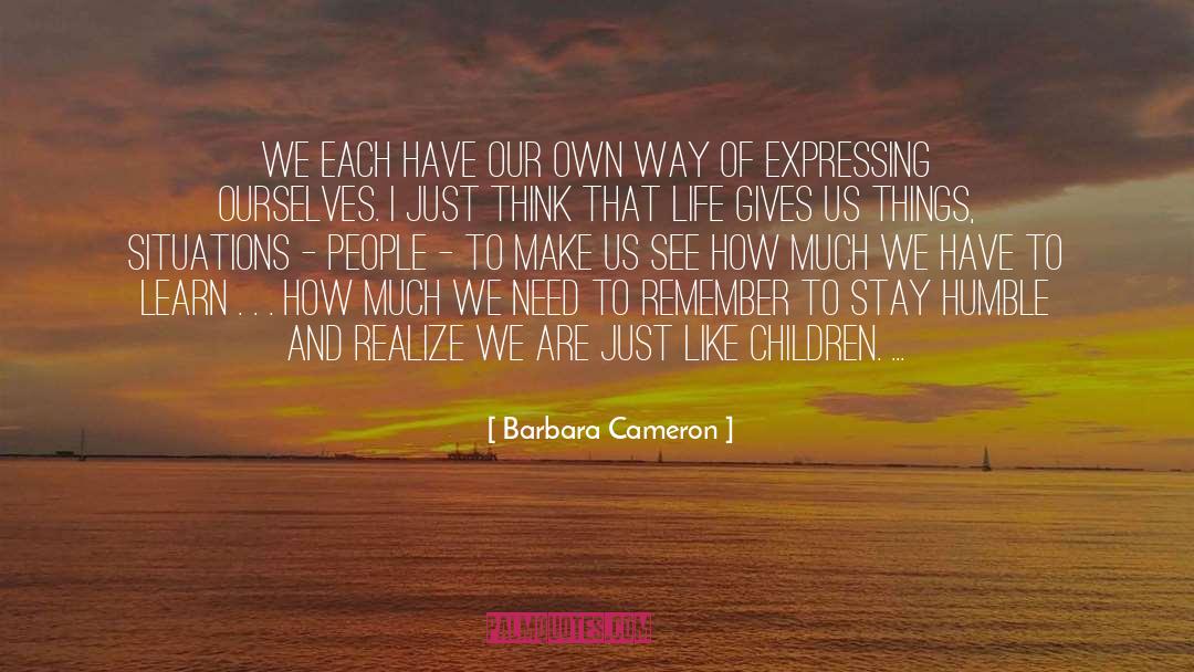 Barbara Cameron Quotes: We each have our own