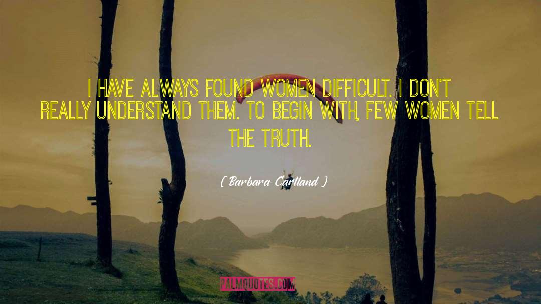 Barbara Cartland Quotes: I have always found women