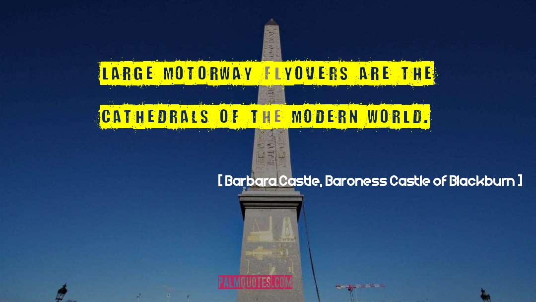 Barbara Castle, Baroness Castle Of Blackburn Quotes: Large motorway flyovers are the