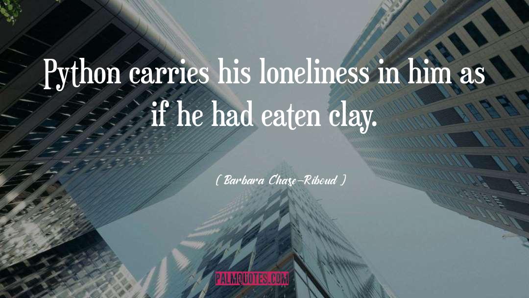 Barbara Chase-Riboud Quotes: Python carries his loneliness in