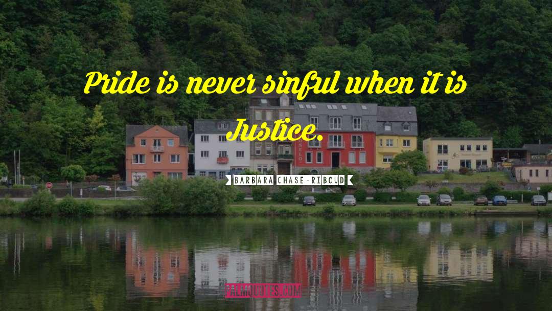 Barbara Chase-Riboud Quotes: Pride is never sinful when