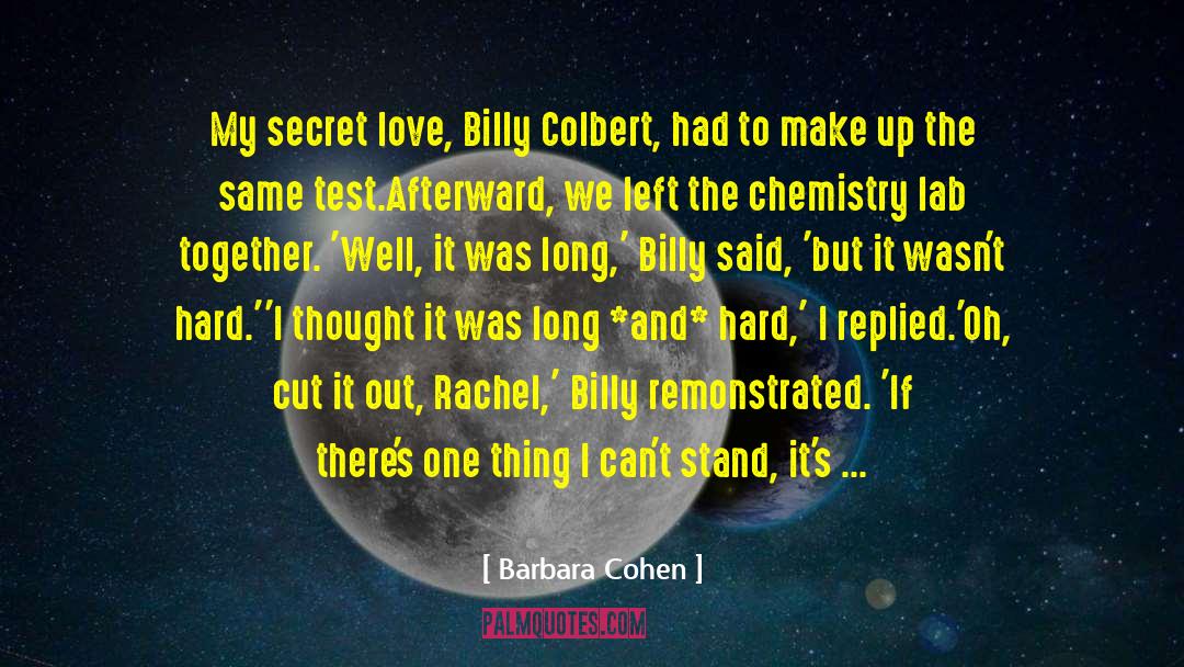 Barbara Cohen Quotes: My secret love, Billy Colbert,