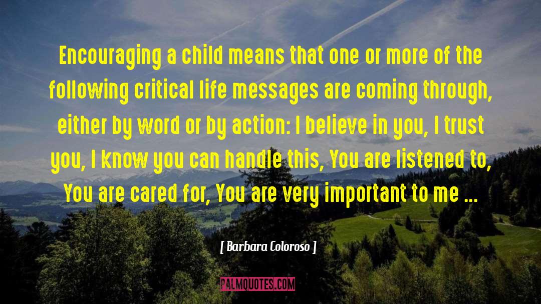 Barbara Coloroso Quotes: Encouraging a child means that