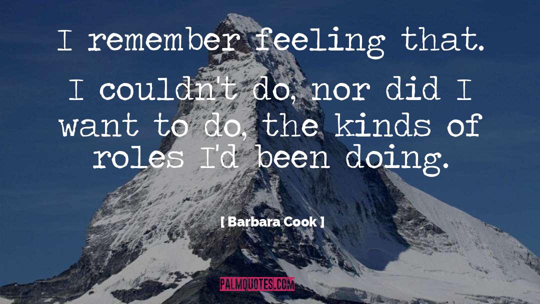 Barbara Cook Quotes: I remember feeling that. I