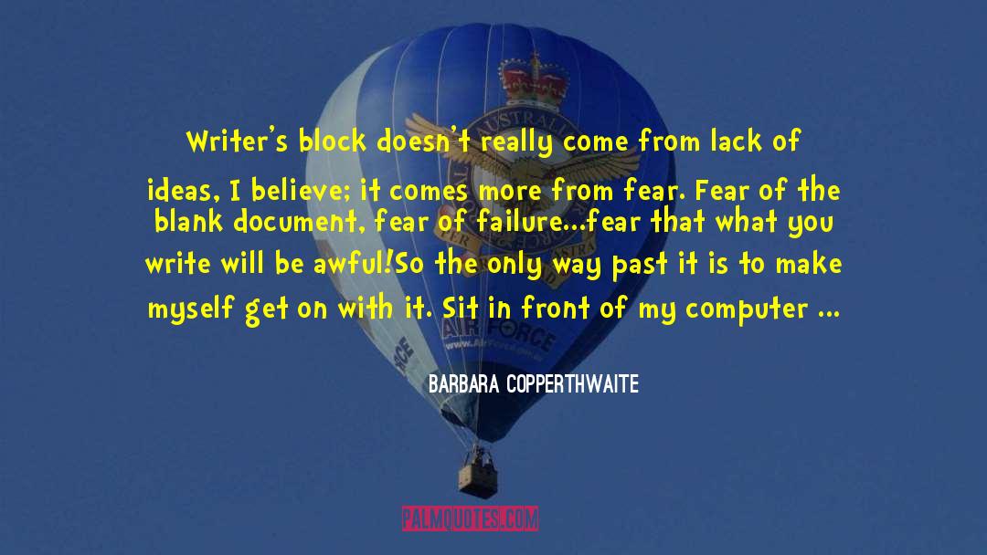 Barbara Copperthwaite Quotes: Writer's block doesn't really come