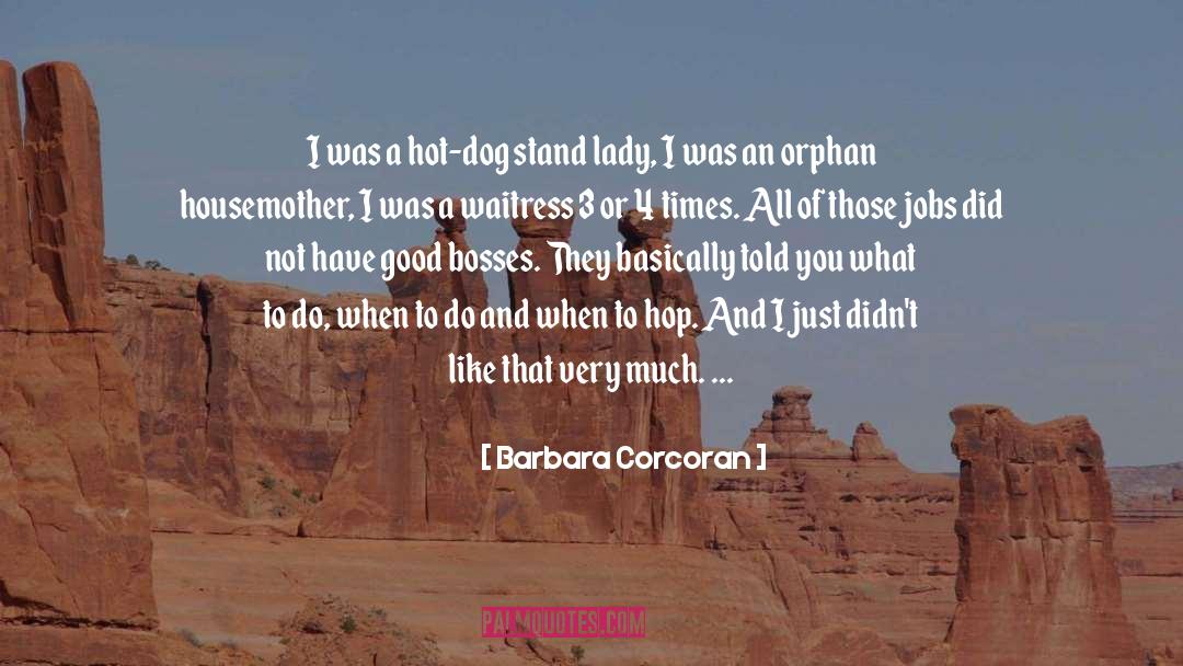 Barbara Corcoran Quotes: I was a hot-dog stand