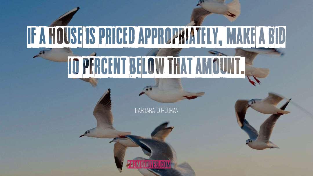 Barbara Corcoran Quotes: If a house is priced