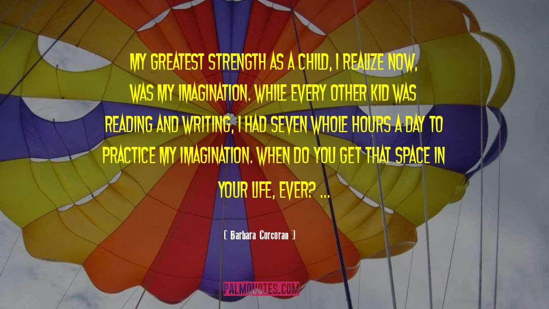 Barbara Corcoran Quotes: My greatest strength as a