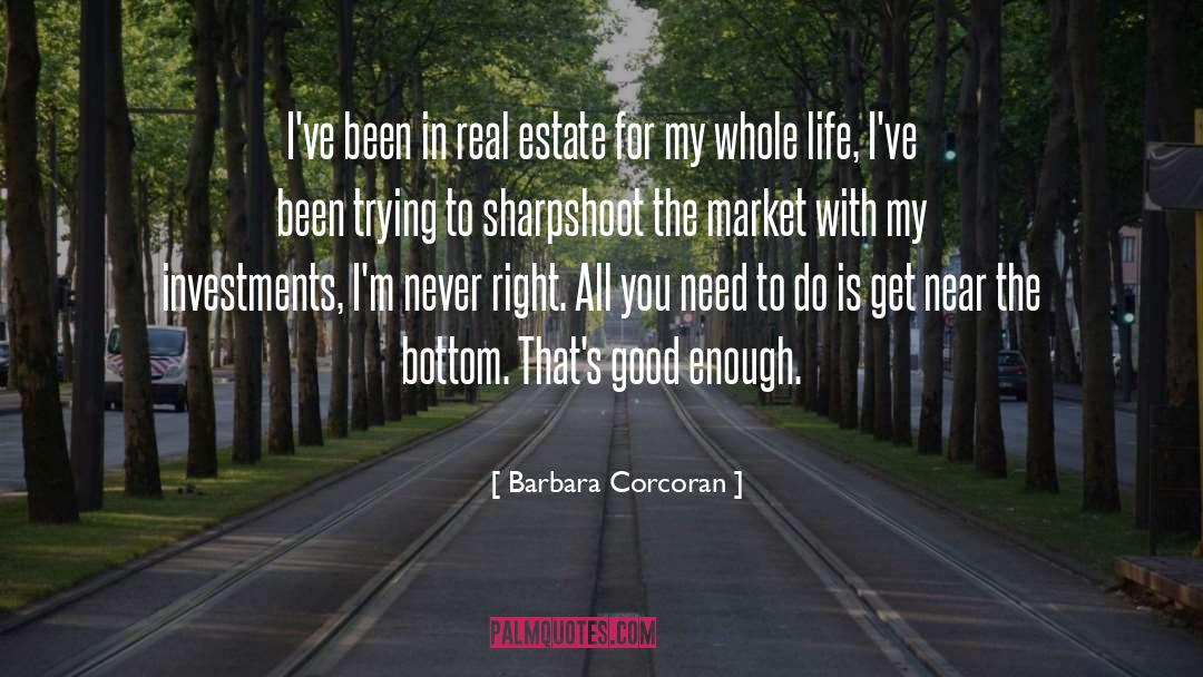 Barbara Corcoran Quotes: I've been in real estate