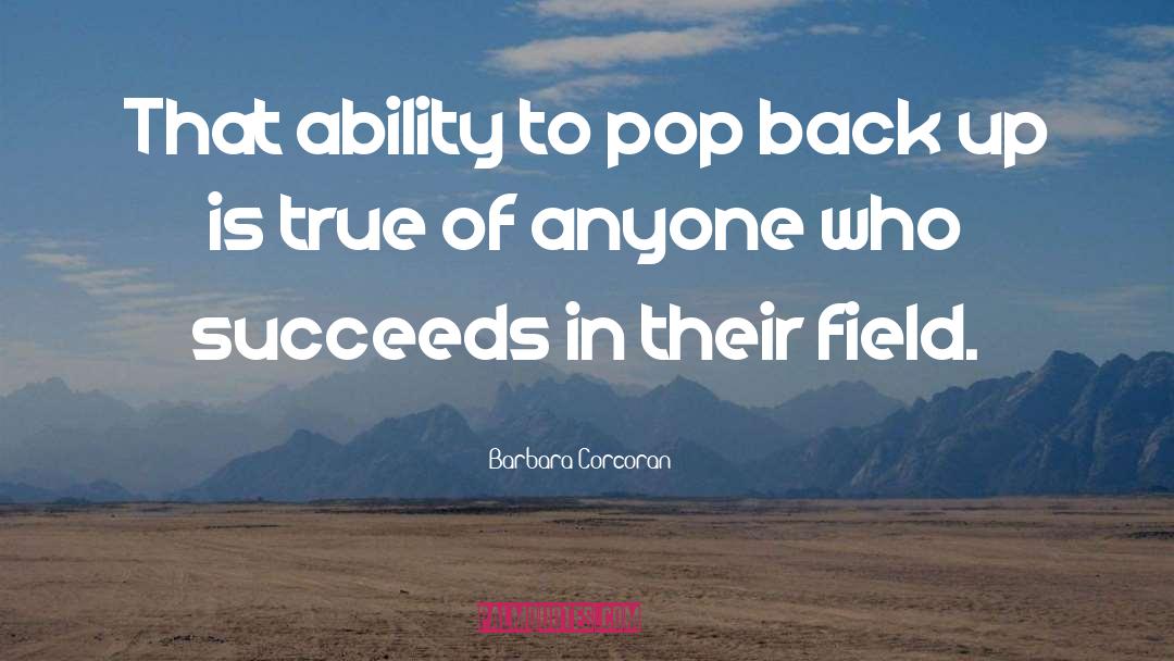 Barbara Corcoran Quotes: That ability to pop back