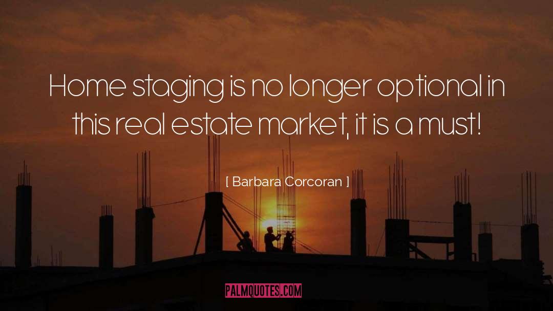 Barbara Corcoran Quotes: Home staging is no longer